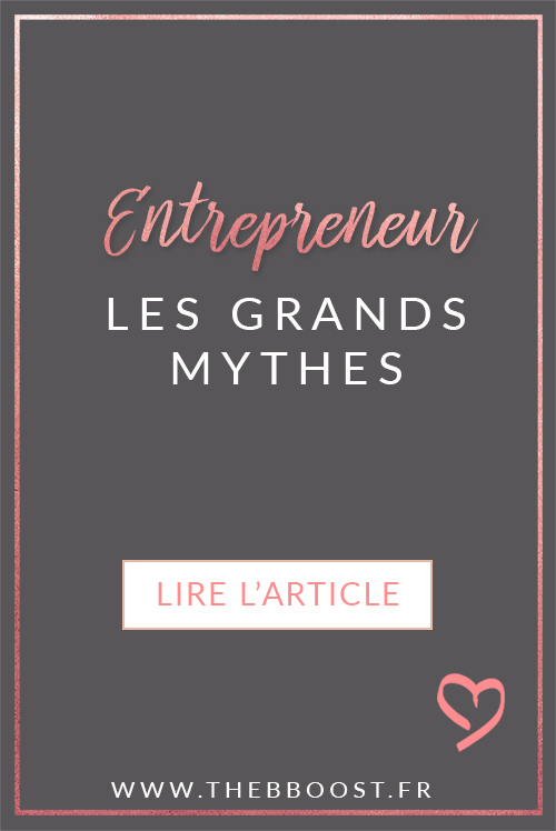 Entrepreneur : les grands mythes, et ces préjugés pas piqués des hannetons qu'on a tous déjà entendus. Un article du blog TheBBoost.